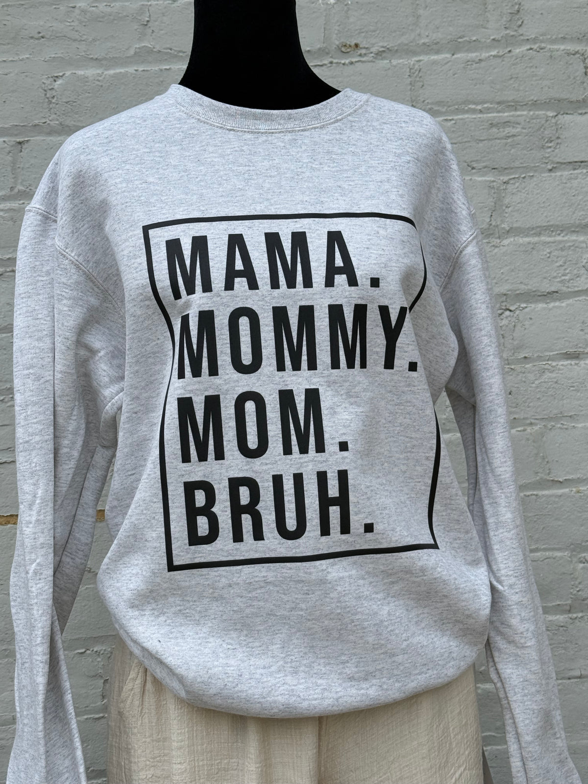 Mama, Mommy, Mom, Bruh Crewneck