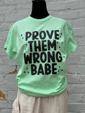 Prove Them Wrong Babe Tee